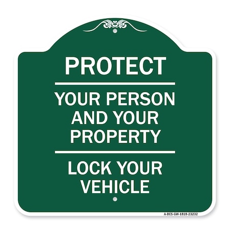 Signmission Protect Your Person & Your Property Lock Your Vehicle, Green & White Alum Sign, 18" H, GW-1818-23232 A-DES-GW-1818-23232
